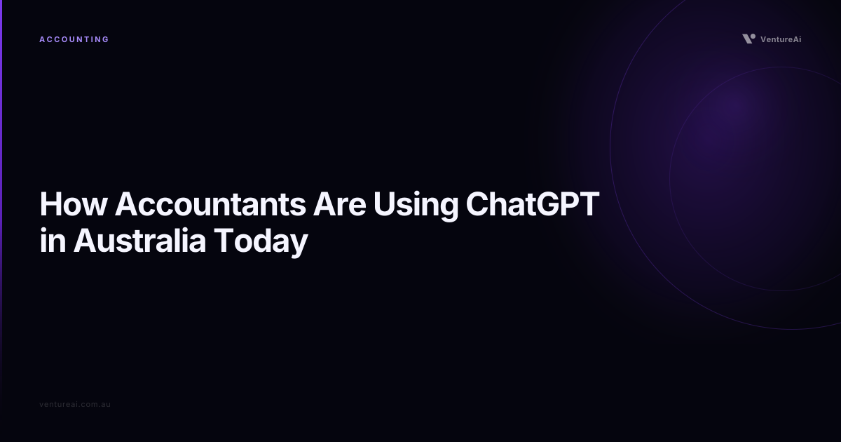 How Accountants Are Using ChatGPT in Australia Today