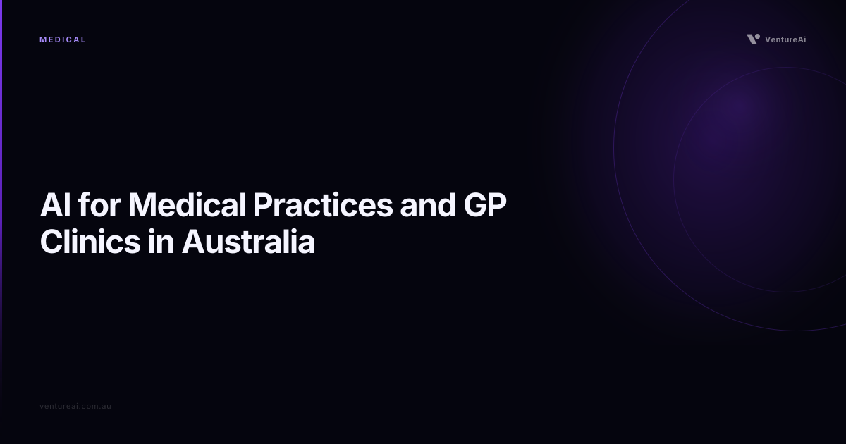 AI for Medical Practices and GP Clinics in Australia