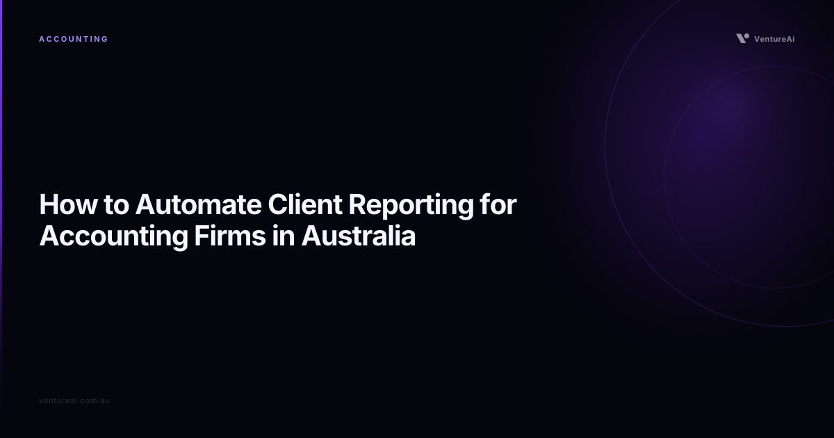 How to Automate Client Reporting for Accounting Firms in Australia