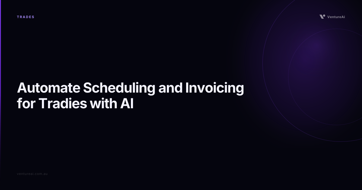 Automate Scheduling and Invoicing for Tradies with AI