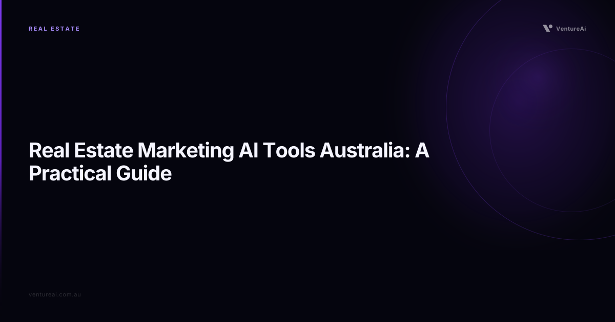 Real Estate Marketing AI Tools Australia: A Practical Guide